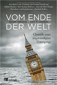 Vom Ende der Welt Naomi Oreskes und Erik M Conway Ist die Welt noch zu retten?